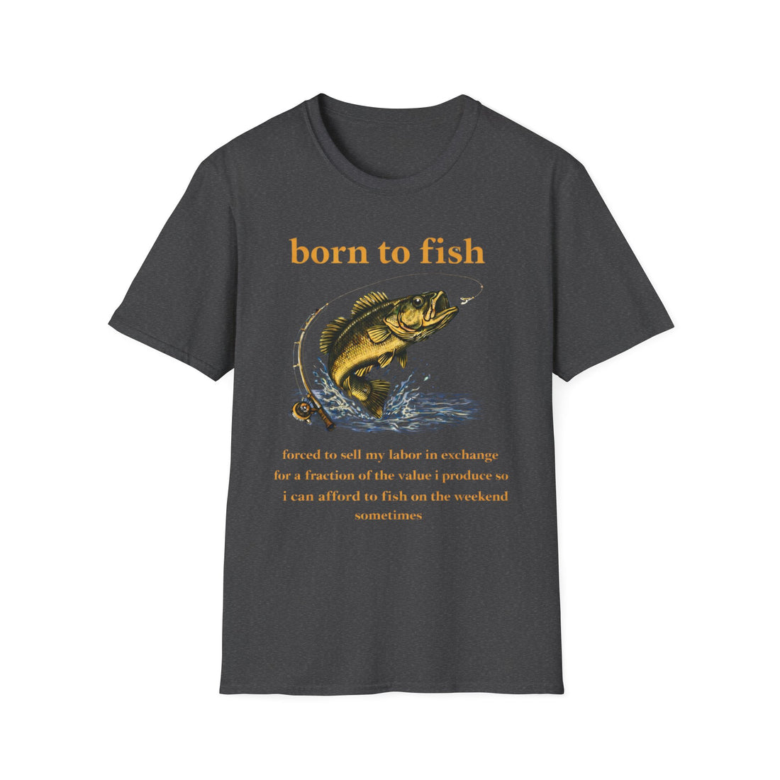 Born to Fish Forced to Work – Fishing T-Shirt D003